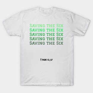 Saving the Six Golf Phrase T-Shirt